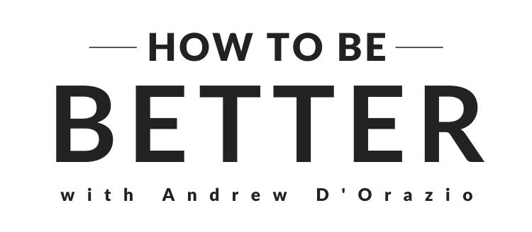 How To Be Better